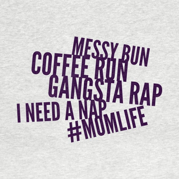 Messy bun, coffee run, gangsta rap, I need a nap by PersianFMts